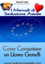 Title: Come Conquistare un Uomo Gemelli, Author: Maya De Angeli