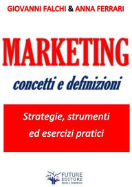 Title: Marketing: concetti e definizioni, Author: Giovanni Falchi