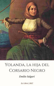 Title: Yolanda, la hija del Corsario Negro, Author: Emilio Salgari