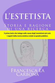 Title: L'Estetista: Storia e ragione di una ricerca, Author: Francesca La Carbona