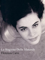 Title: La Stagione Delle Mutande, Author: Florenza Carsi