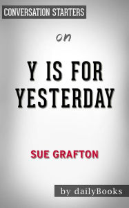 Title: Y is for Yesterday: by Sue Grafton Conversation Starters, Author: dailyBooks