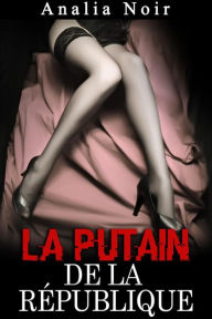 Title: La Putain de la République Vol. 2, Author: Analia Noir