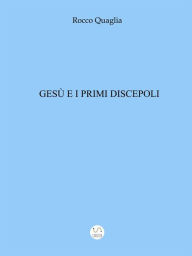 Title: Gesù e i primi discepoli, Author: Rocco Quaglia
