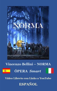 Title: NORMA (con notas): Libreto / Libretto ebook (ESPAÑOL - Italiano), Author: Vincenzo BELLINI