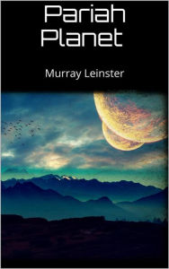 Title: Pariah Planet, Author: Murray Leinster