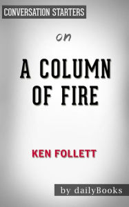 Title: A Column of Fire: by Ken Follett Conversation Starters, Author: dailyBooks