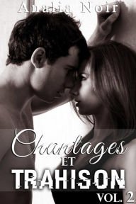 Title: Chantages Et Trahison (Tome 2), Author: Analia Noir
