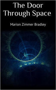 Title: The Door Through Space, Author: Marion Zimmer Bradley