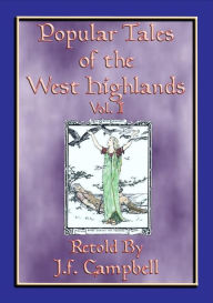 Title: POPULAR TALES of the WEST HIGHLANDS - 23 Scottish ursgeuln or tales: 23 Scottish ursgeuln, or tales, from the Western Highlands of Scotland, Author: Anon E. Mouse