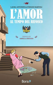 Title: L'amor al tempo del refosco, Author: Laura Antonini e Stefano Bartoli