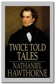 Title: Twice Told Tales, Author: Nathaniel Hawthorne