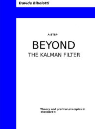 Title: A step beyond the Kalman filter, Author: Davide Bibolotti