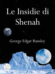 Title: Le Insidie di Shenah: Secondo Volume della Trilogia dei Mondi Esterni, Author: George Edgar Ransley