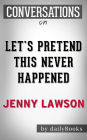 Let's Pretend This Never Happened: by Jenny Lawson Conversation Starters