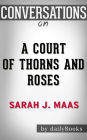 A Court of Thorns and Roses: A Novel by Sarah J. Maas Conversation Starters