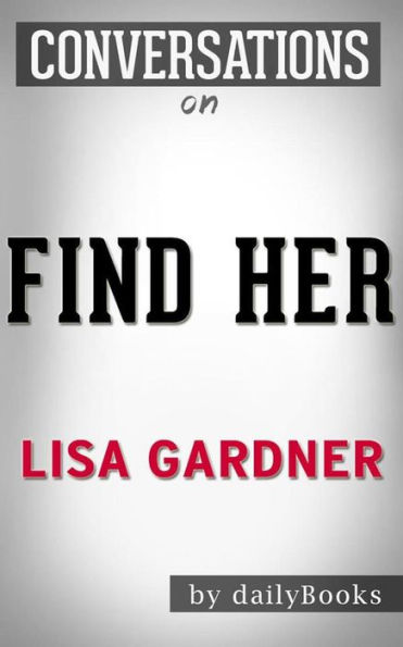 Find Her: by Lisa Gardner???????  Conversation Starters