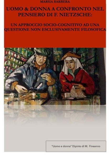 Uomo & Donna a confronto nel pensiero di F. Nietzsche: Un approccio socio-cognitivo ad una questione non esclusivamente filosofica