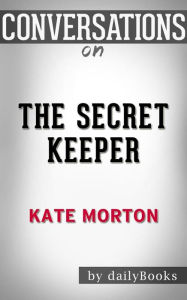Title: The Secret Keeper: by Kate Morton Conversation Starters, Author: dailyBooks
