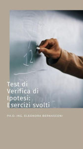 Title: Test di verifica di ipotesi: esercizi svolti, Author: Eleonora Bernasconi