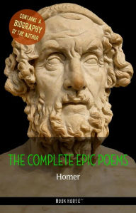 Title: Homer: The Complete Epic Poems + A Biography of the Author, Author: Homer