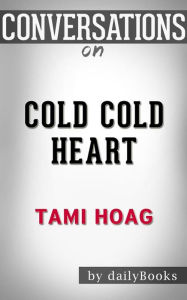 Title: Cold Cold Heart: by Tami Hoag Conversation Starters, Author: dailyBooks