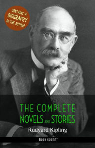 Title: Rudyard Kipling: The Complete Novels and Stories + A Biography of the Author, Author: Rudyard Kipling