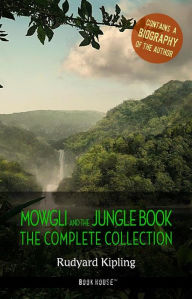 Title: Rudyard Kipling: The Complete Jungle Books + A Biography of the Author, Author: Rudyard Kipling