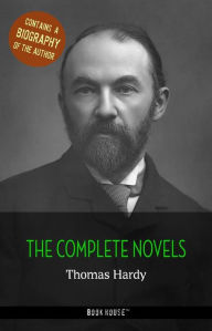 Title: Thomas Hardy: The Complete Novels + A Biography of the Author, Author: Thomas Hardy