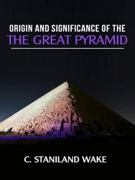 Origin and Significance of The Great Pyramid