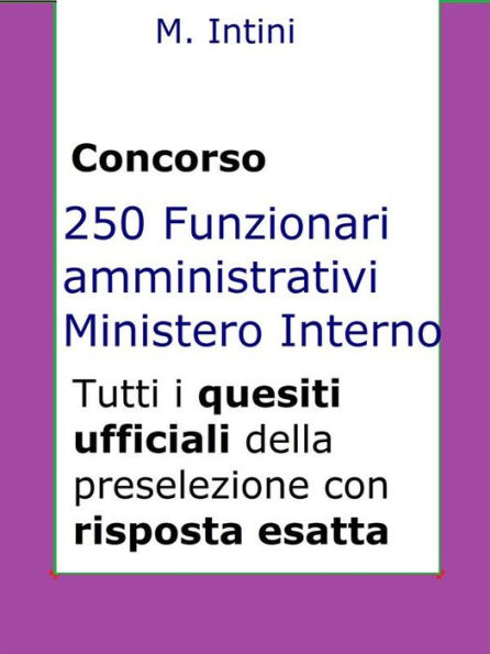 Quesiti ufficiali concorso 250 Funzionari Amministrativi Ministero Interno: Tutti i quesiti ufficiali della prova preselettiva