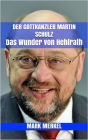 Der Gottkanzler Martin Schulz: Das Wunder von Hehlrath