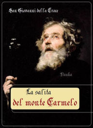 Title: La salita del monte Carmelo, Author: san Giovanni della Croce