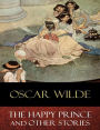 The Happy Prince and Other Stories: Illustrated