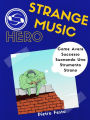 Strange Music Hero - Come avere successo suonando uno strumento strano: Come avere successo suonando uno strumento strano