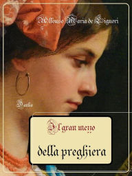 Title: Il gran mezzo della preghiera, Author: Sant'Alfonso Maria de Liguori