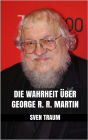 Die Wahrheit über George R. R. Martin