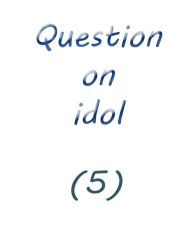 Title: question on idol (5), Author: Farah solomon