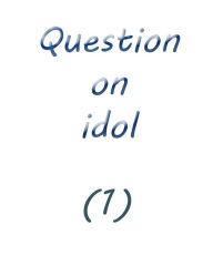Title: question on idol (1), Author: Farah solomon