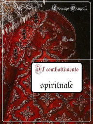 Title: Il combattimento spirituale, Author: Lorenzo Scupoli