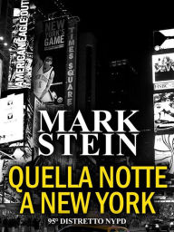 Title: Quella notte a New York: 95° Distretto NYPD (Vol. 1), Author: Mark Stein