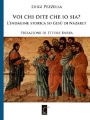 Voi chi dite che io sia?: L'indagine storica su Gesù di Nazareth