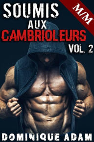 Title: Soumis Aux Cambrioleurs Vol. 2, Author: dominique adam
