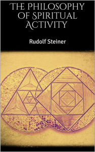 Title: The Philosophy of Spiritual Activity, Author: Rudolf Steiner