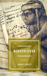 Title: Medievalicron Libro I: Storia di Maddalena e Gabriele, Author: Simone E. Agnetti