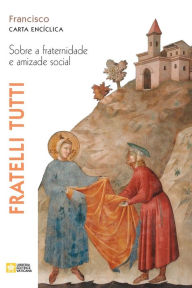 Title: Fratelli tutti. Sobre a fraternidade e amizade social. Carta encíclica, Author: Pope Francis