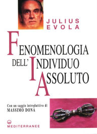 Title: Fenomenologia dell'individuo assoluto, Author: Julius Evola