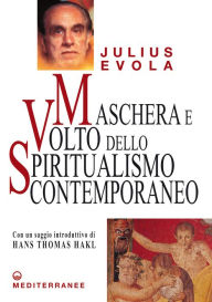 Title: Maschera e Volto dello Spiritualismo Contemporaneo, Author: Julius Evola