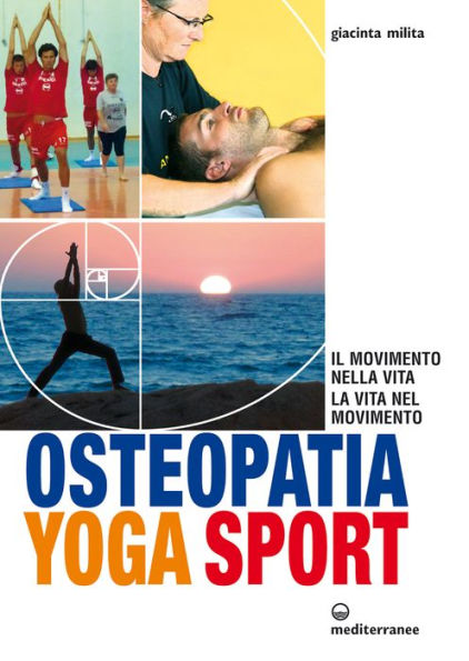 Osteopatia Yoga Sport: Il movimento nella vita, la vita nel movimento
