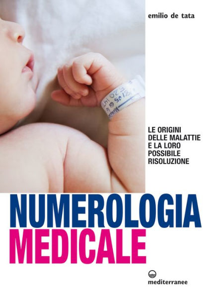 Numerologia medicale: Le origini delle malattie e la loro possibile risoluzione